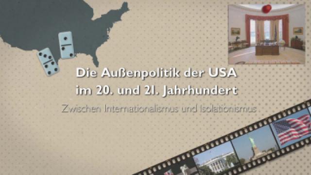 Verleihmedium Die Außenpolitik der USA im 20. und 21. Jahrhundert – Zwischen Internationalismus und Isolationismus Vorschaubild